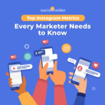 Top Key Instagram Metrics Every Marketer Should Know