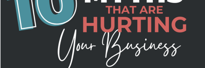 10 Social Media Myths That Are Hurting Your Business